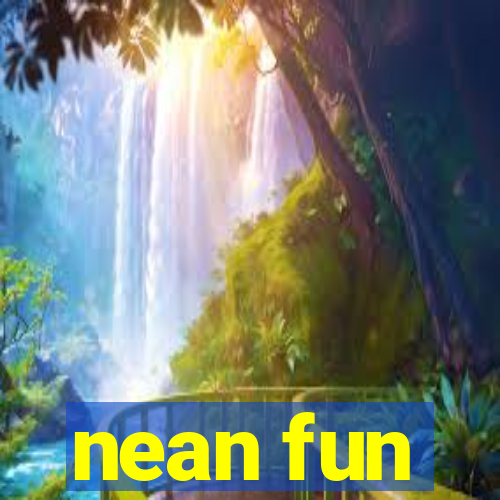 nean fun